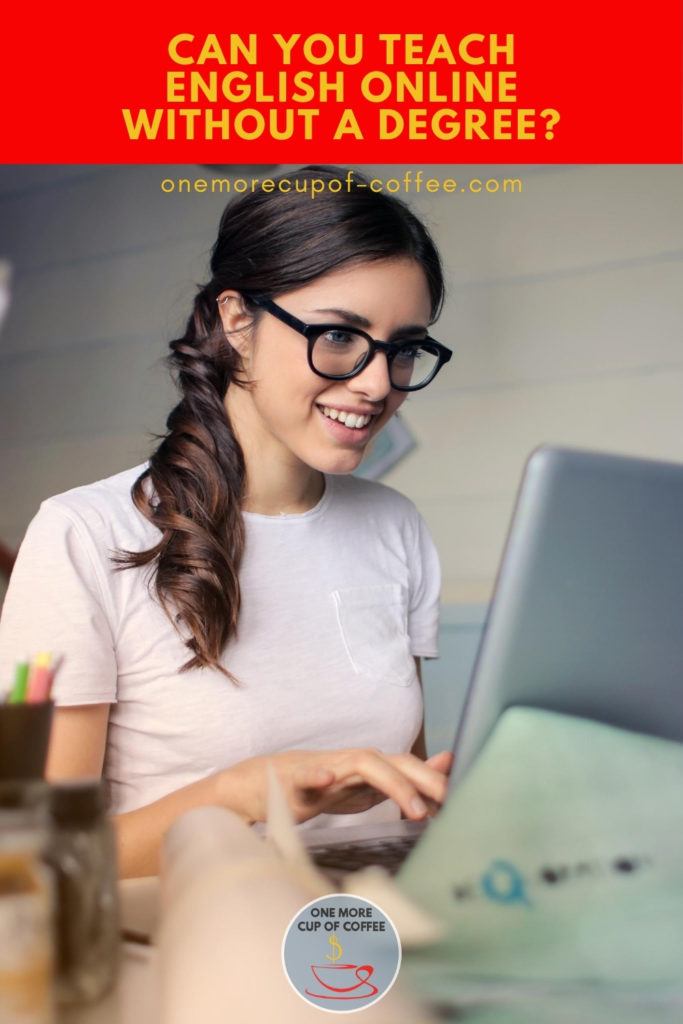 woman in white t-shirt and eyeglasses working on her laptop on her desk, with text overlay "Can You Teach English Online Without A Degree?"