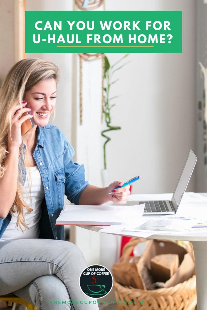 woman on her laptop and phone working from home, with overlay text "Can You Work For U-Haul From Home?"