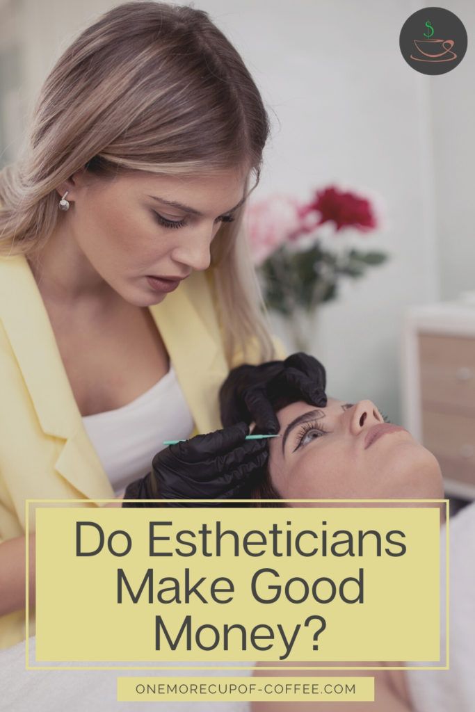 Esthetician in yellow blazer working on a client, with text at the bottom "Do Estheticians Make Good Money?"