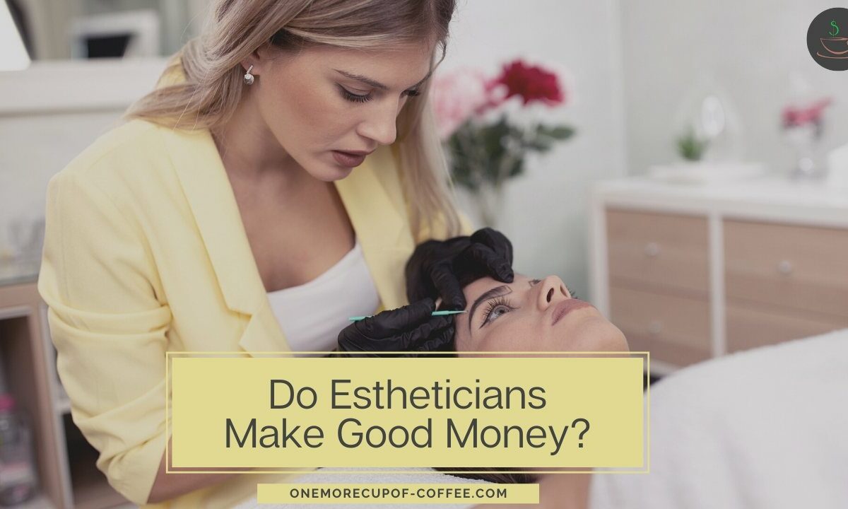 Do Estheticians Make Good Money_ feature image