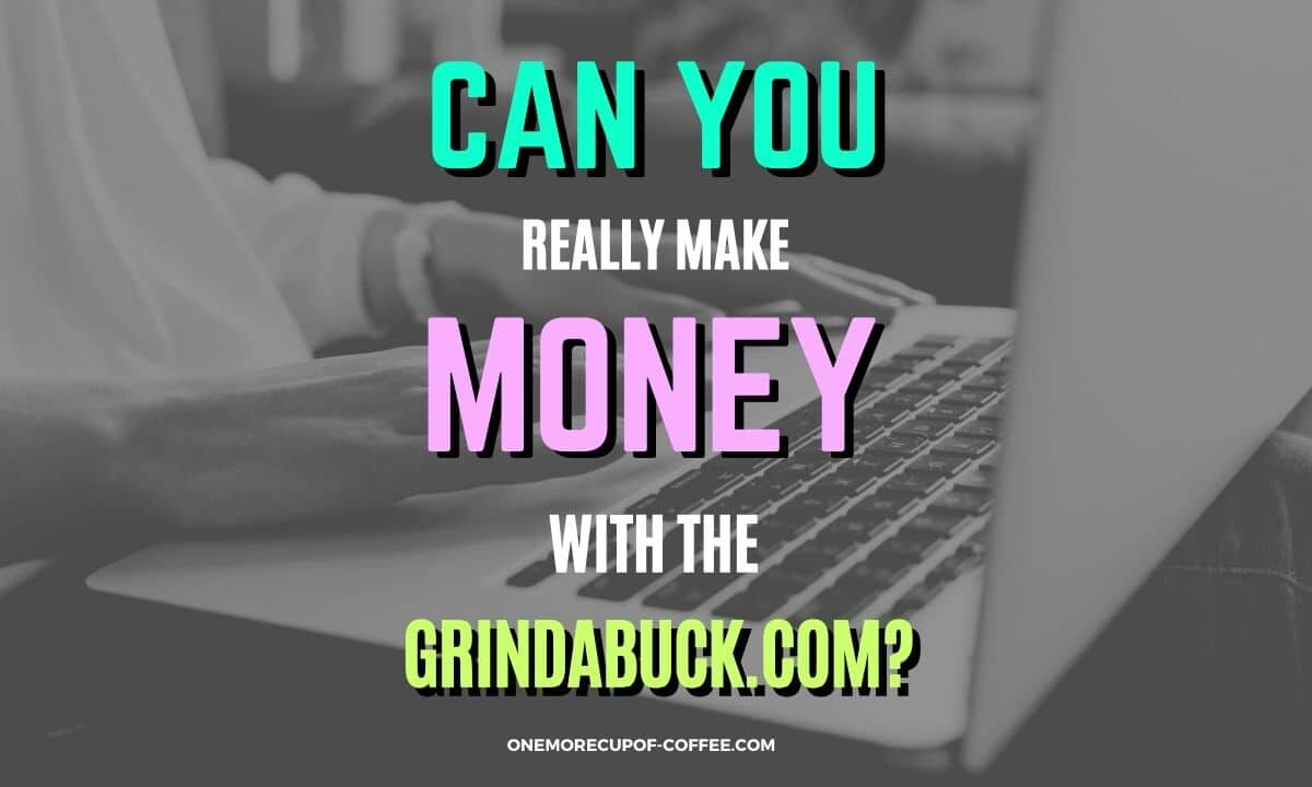 Make Money With Grindabuck.com Featured Image