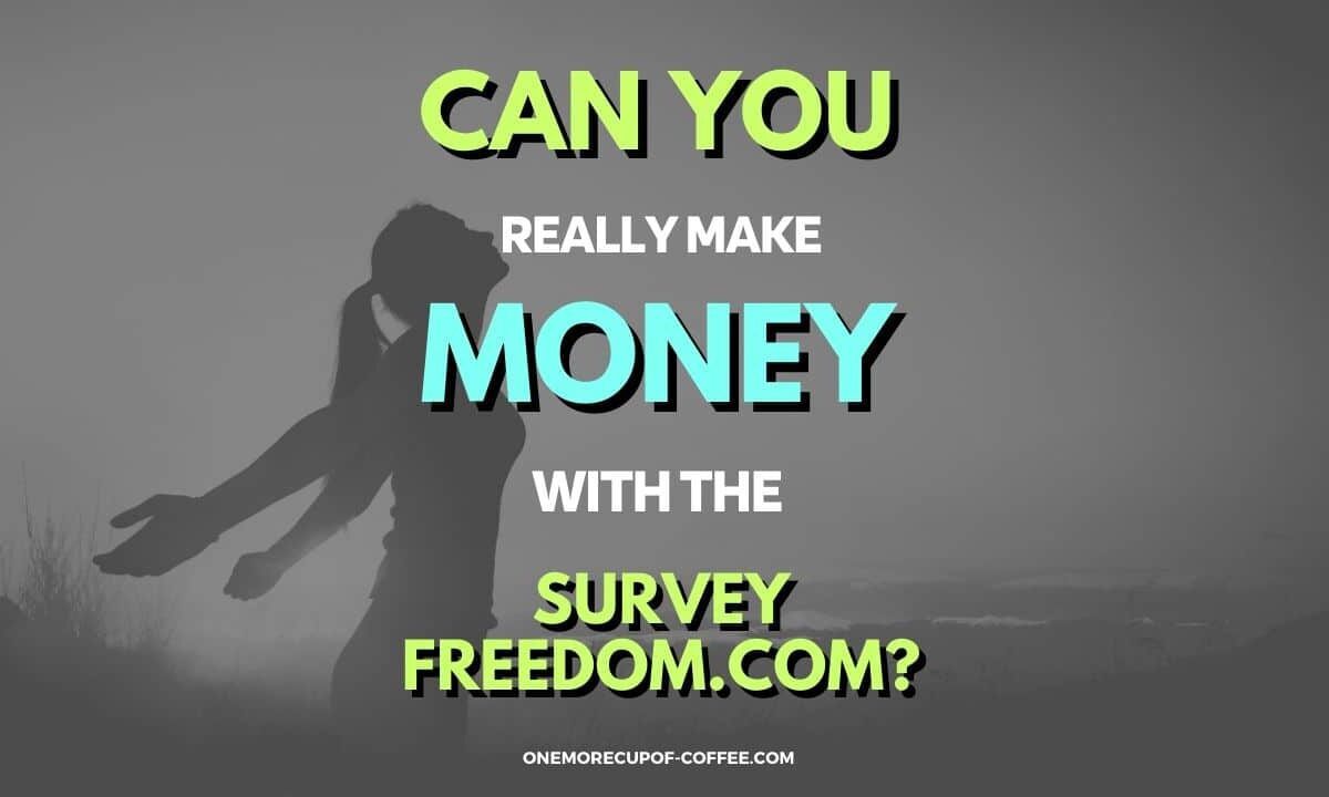 Make Money With SurveyFreedom.com Featured Image