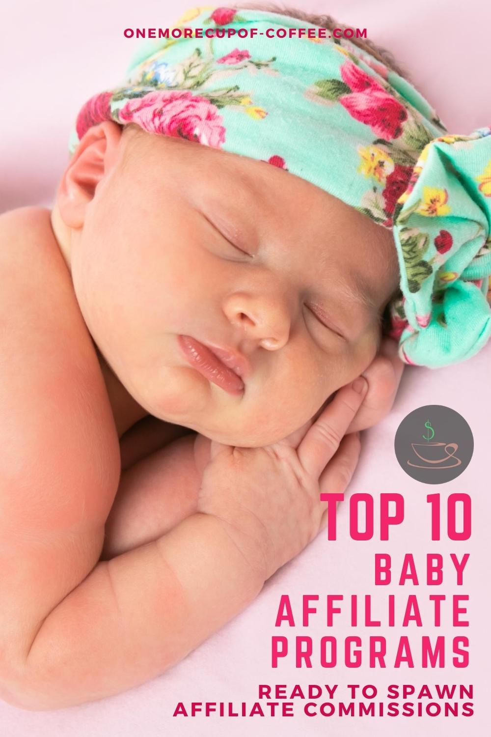 sleeping baby with floral head band on a pink blanket, with text overlay "Top 10 Baby Affiliate Programs Ready To Spawn Affiliate Commissions"