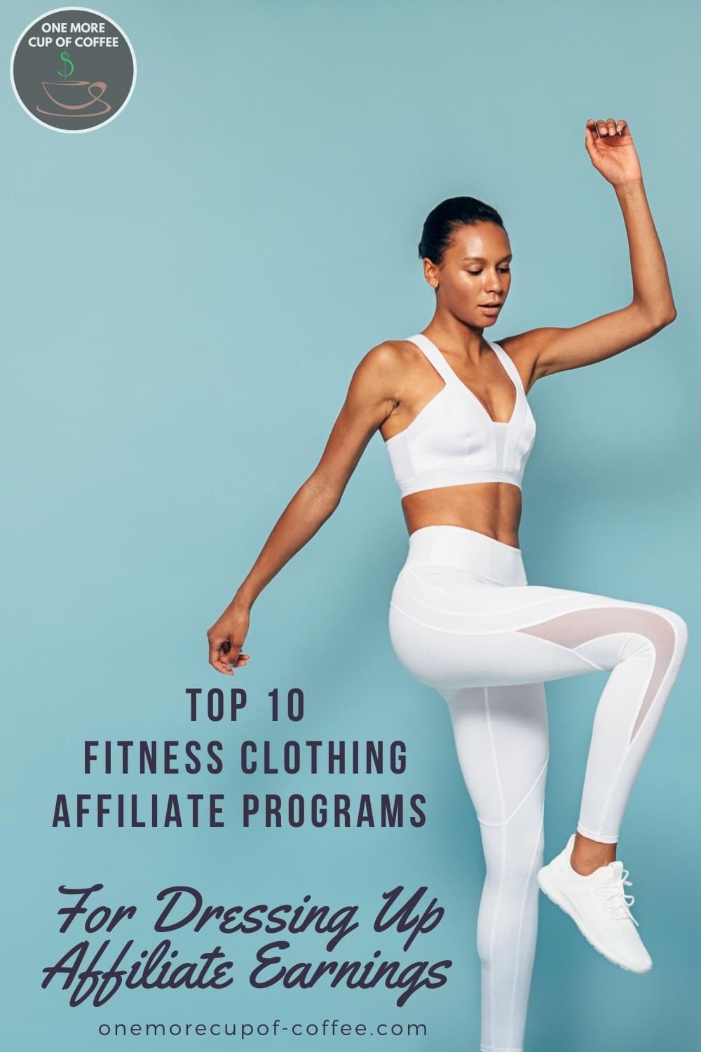 woman in white workout outfit in mid jump against a light blue background, with text overlay "Top 10 Fitness Clothing Affiliate Programs For Dressing Up Affiliate Earnings"