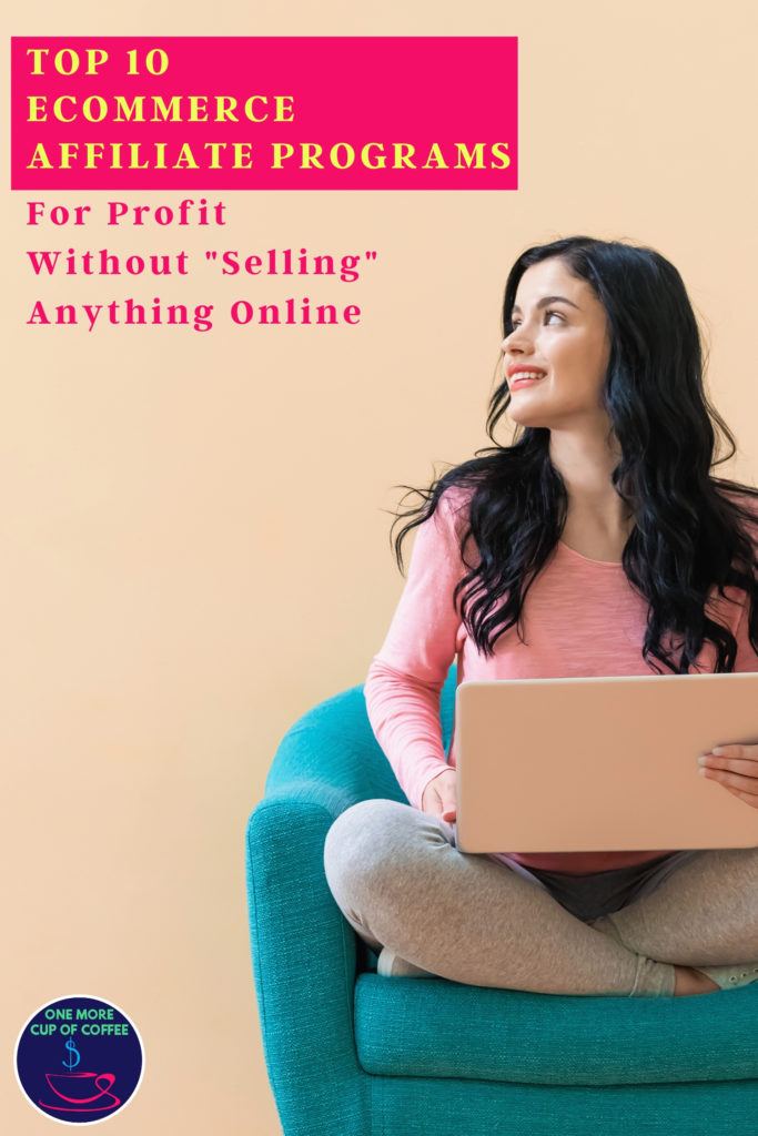 woman with laptop sitting on a couch looking up at text on top "Top 10 eCommerce Affiliate Programs For Profit Without Selling Anything Online"