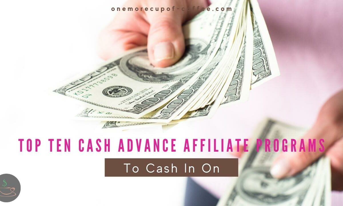 Top Ten Cash Advance Affiliate Programs featured image