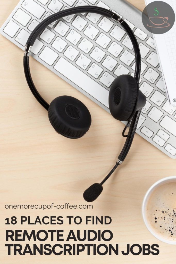 top view of a desk with headset, keyboard, and cup of coffee, with text overlay "18 Places To Find Remote Audio Transcription Jobs"