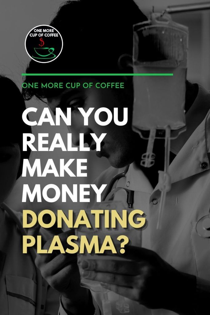 black and white image of nurse holding a plasma that he's about to administer to a patient, with text overlay "Can You Really Make Money Donating Plasma?"