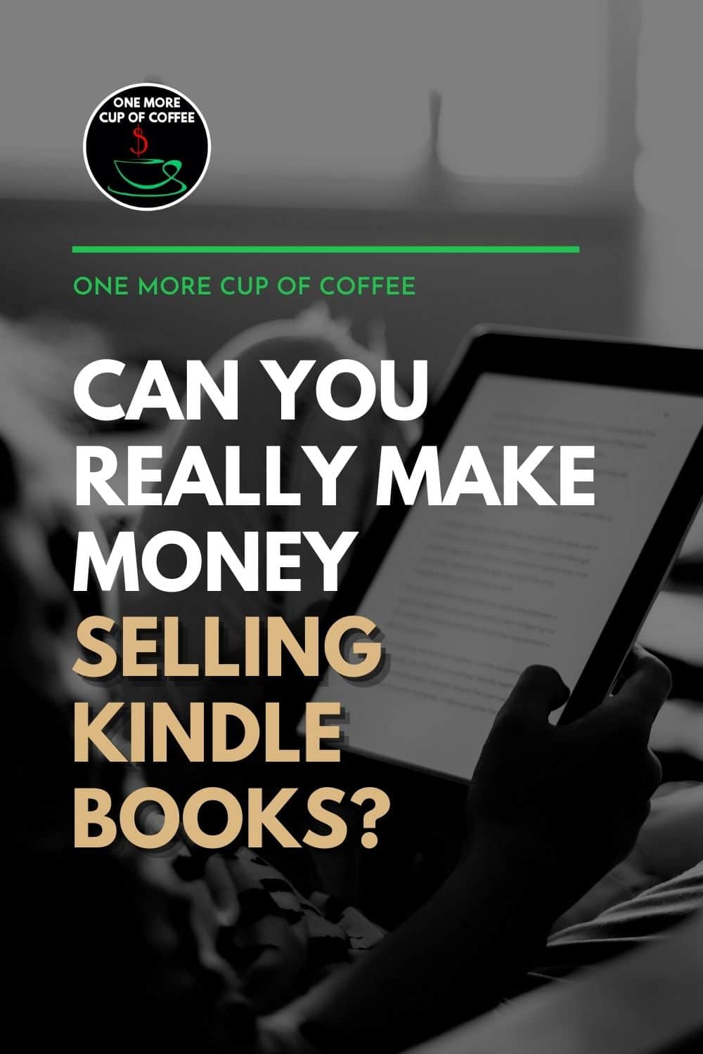 Can You Really Make Money Selling Kindle Books? | One More Cup of Coffee