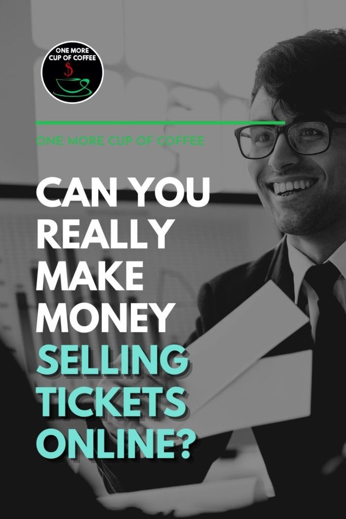 black and white image of a man in suit with eyeglasses holding two tickets, with text overlay "Can You Really Make Money Selling Tickets Online?"