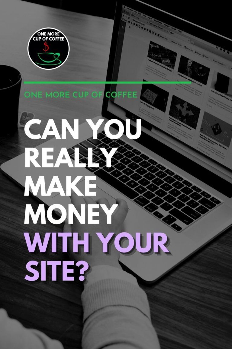 Can You Really Make Money With Your Site? | One More Cup of Coffee
