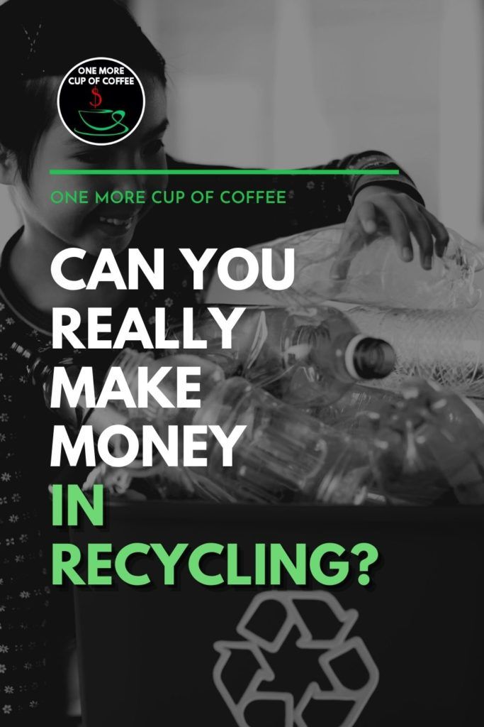 black and white image of a girl piling plastic bottles in a recycling box, with text overlay "Can You Really Make Money in Recycling?"