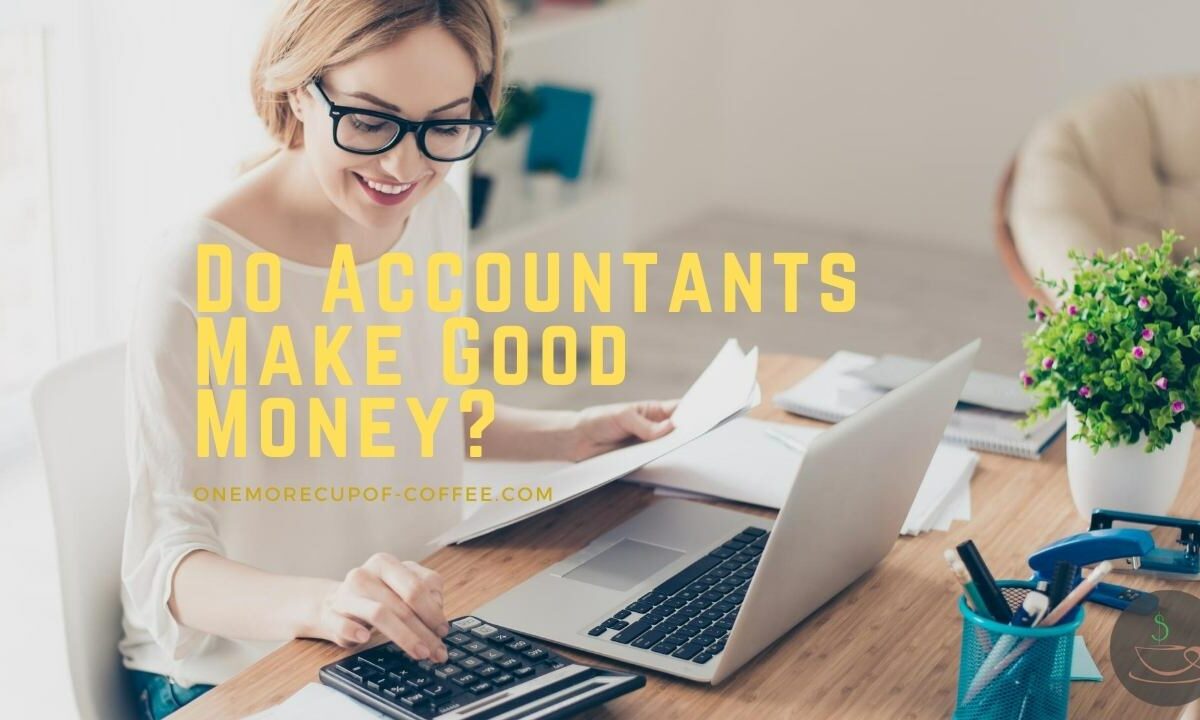 Do Accountants Make Good Money featured image