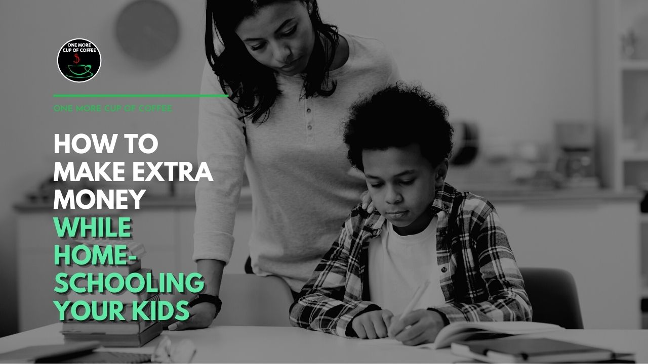 How To Make Money While Homeschooling | One More Cup of Coffee