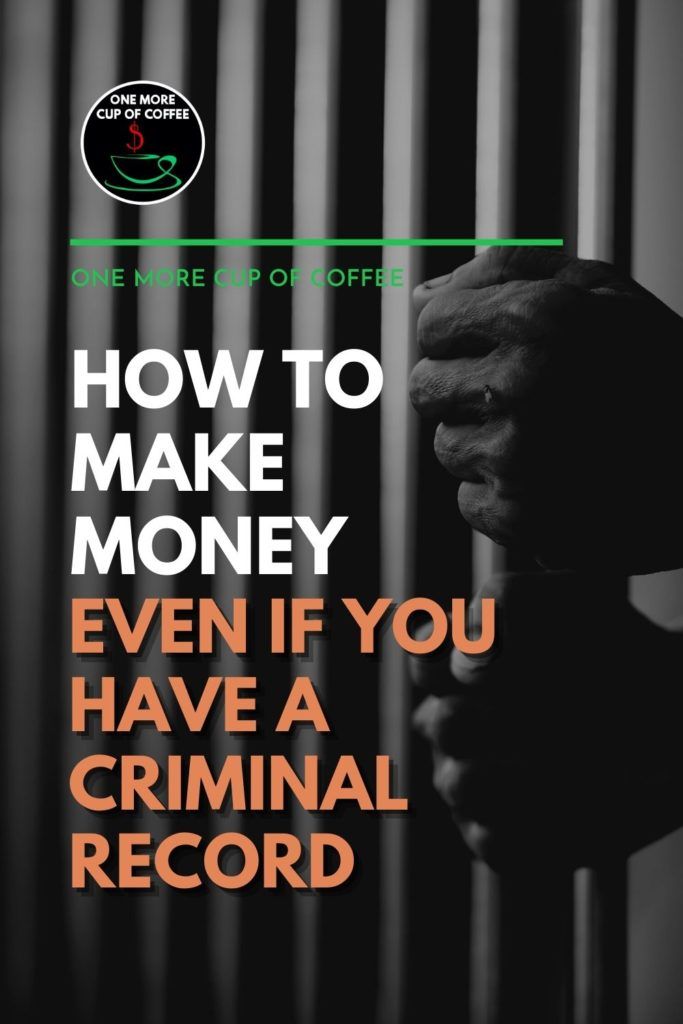 black and white image of hands holding onto jail bars, with text overlay "How To Make Money Even If You Have A Criminal Record"