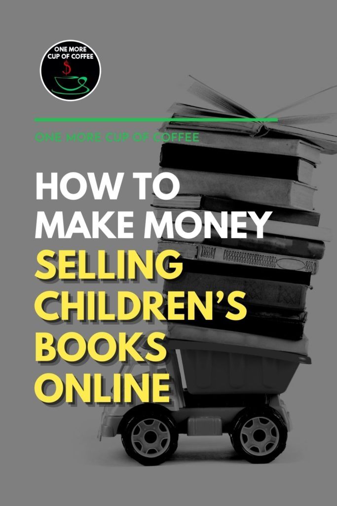 black and white image of a toy truck carrying a towering pile of children's books; with text overlay "How To Make Money Selling Children’s Books Online"