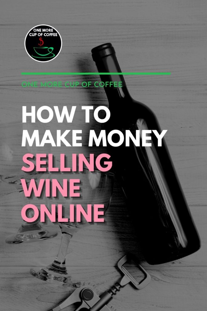 black and white image of a wine bottle, wine glasses, and corkscrew; with text overlay "How To Make Money Selling Wine Online"