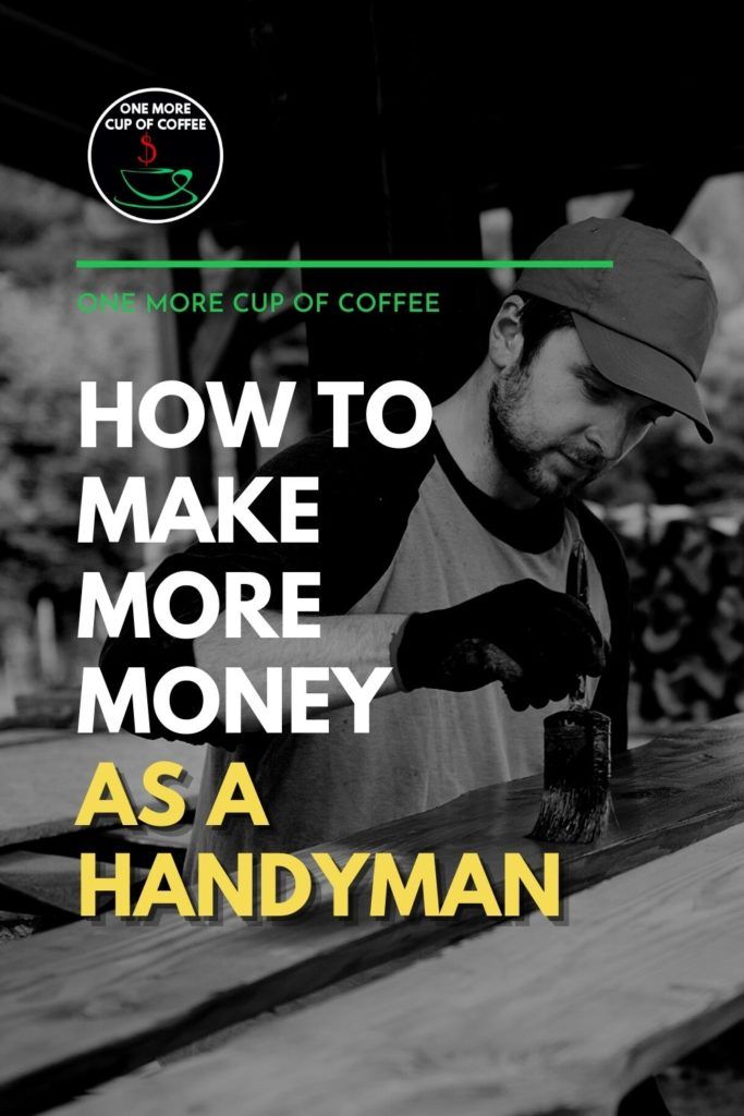 black and white image of a handyman at work, painting a wood bench, with text overlay "How To Make More Money As A Handyman"