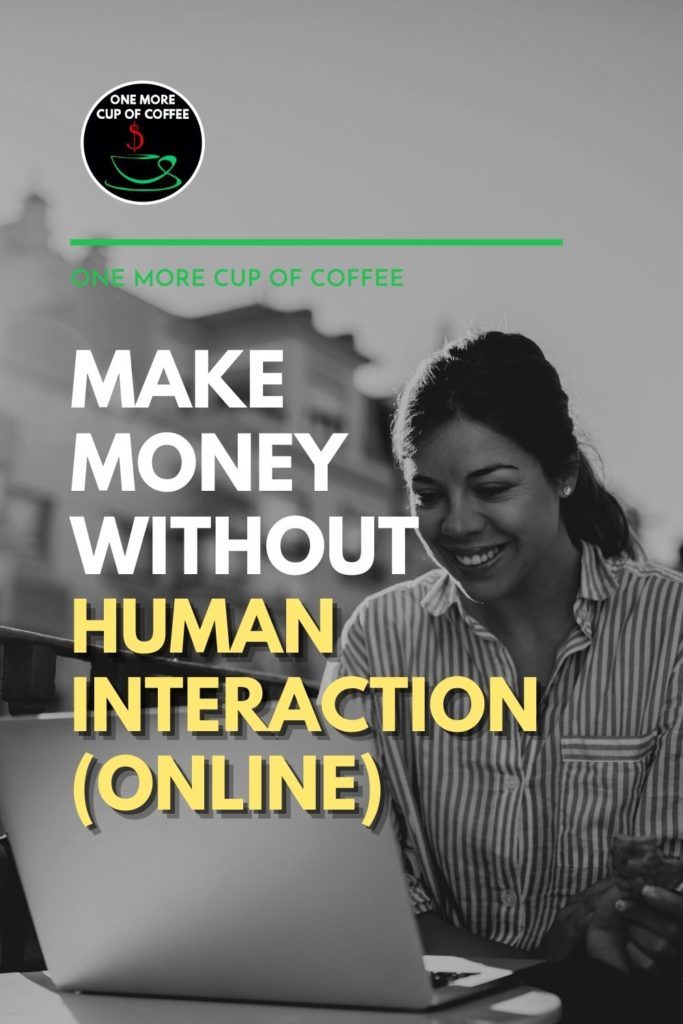 black and white image of woman working on her laptop, with text overlay "Make Money Without Human Interaction (Online)"