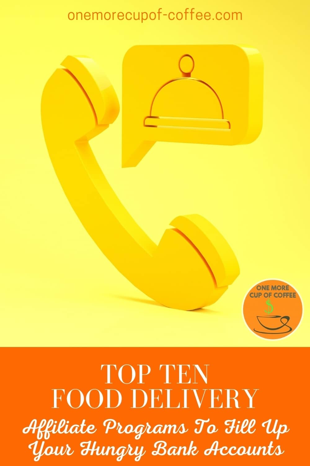 yellow telephone icon and speech bubble with dome food plate cover, against a yellow background; with text at the bottom "Top Ten Food Delivery Affiliate Programs To Fill Up Your Hungry Bank Accounts"