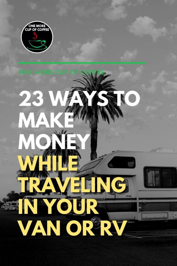 black and white image of an RV on the road; with text overlay "23 Ways To Make Money While Traveling In Your Van Or RV"