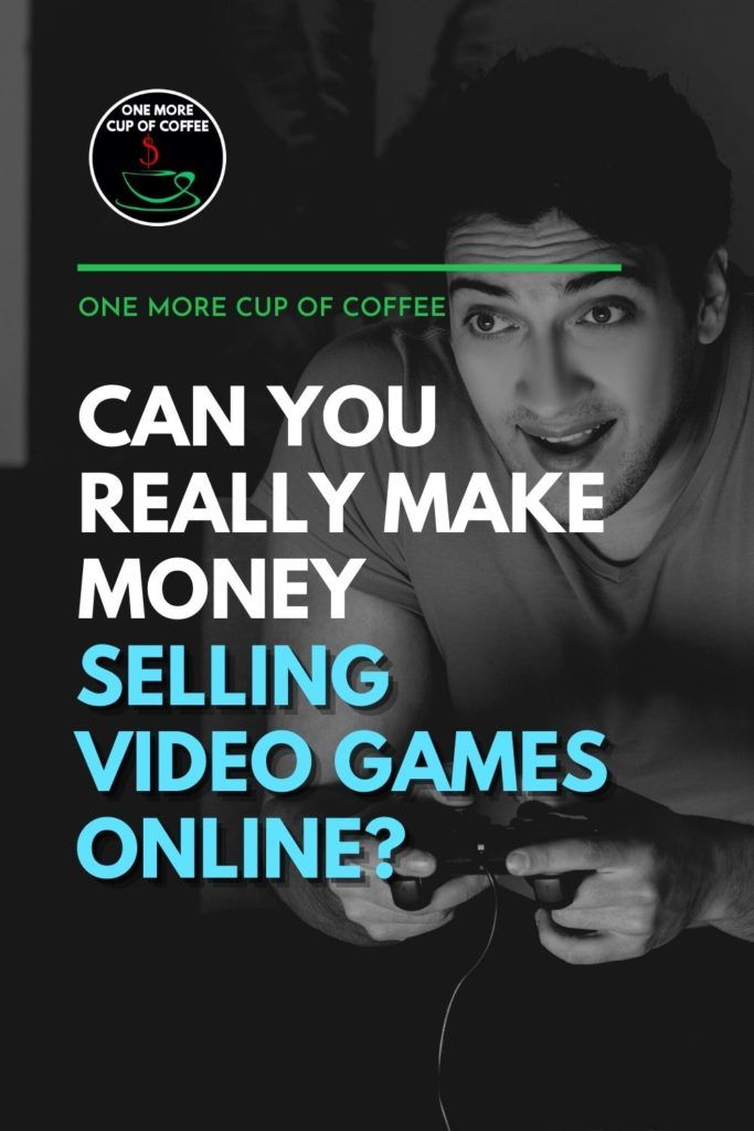 black and white image of a man playing video games, with text overlay "Can You Really Make Money Selling Video Games Online?"