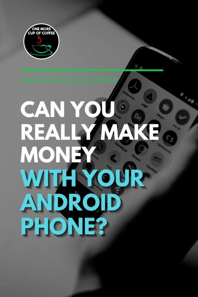 black and white closeup image of an android phone with different apps on it; with text overlay "Can You Really Make Money With Your Android Phone?"