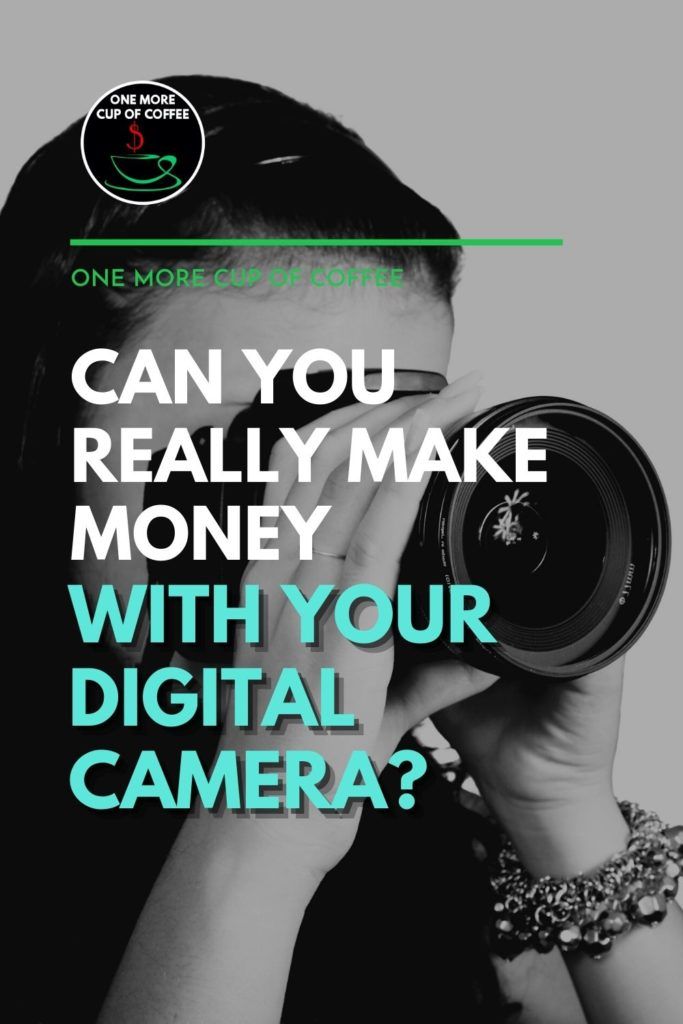 black and white closeup image of a woman peeking through her camera; with text overlay "Can You Really Make Money With Your Digital Camera?"