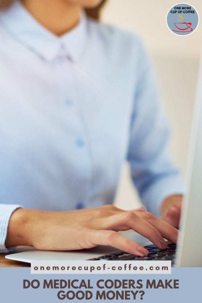 closeup image of a woman working on her laptop; with text overlay "Do Medical Coders Make Good Money"