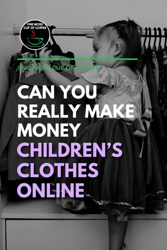 black and white image of a little girl going through a line of hanged clothes; with text overlay "How To Make Money Selling Children’s Clothes Online"