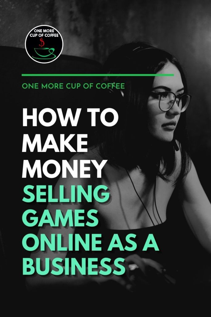 black and white image of a female gamer with headset playing on desktop computer keyboard; with text overlay "How To Make Money Selling Games Online As A Business"