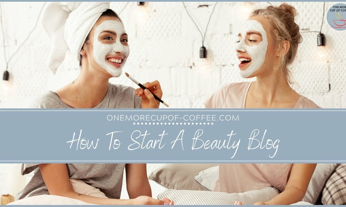 How To Start A Beauty Blog featured image