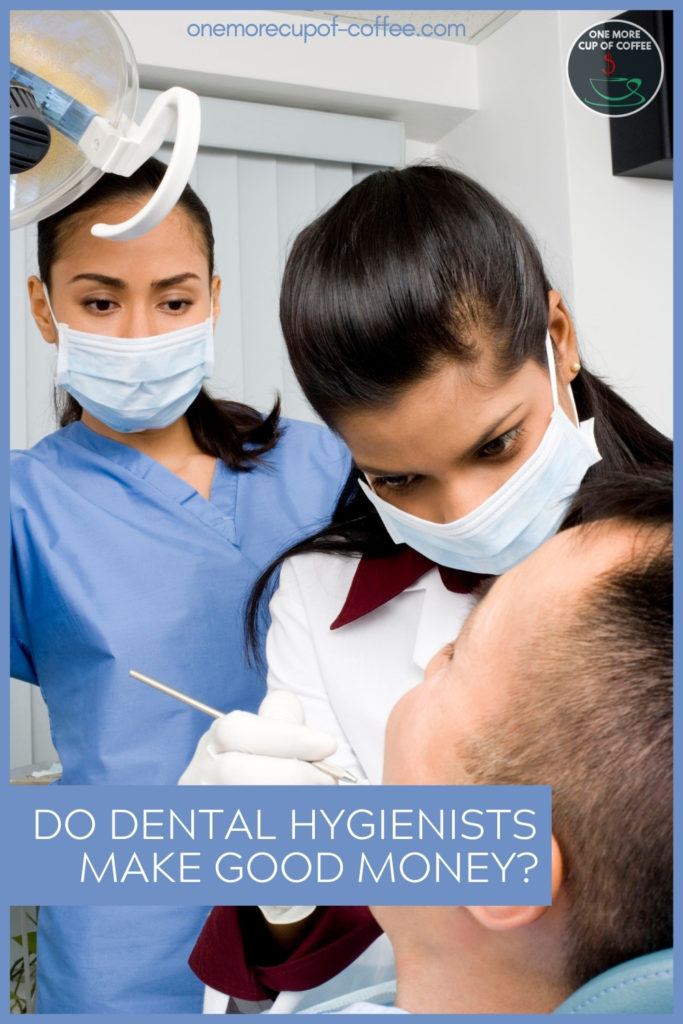 dental hygienists currently working on a patient, with text overlay in blue banner "Do Dental Hygienists Make Good Money"