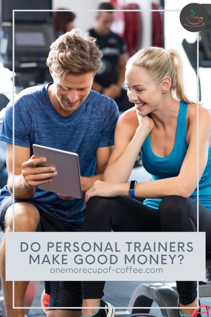 a male personal trainer with his female client looking at a tablet inside a gym; with text overlay "Do Personal Trainers Make Good Money?"