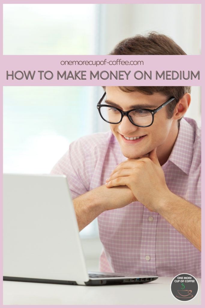 a smiling man in pink shirt with eye glasses looking at his laptop, with text overlay "How To Make Money On Medium"