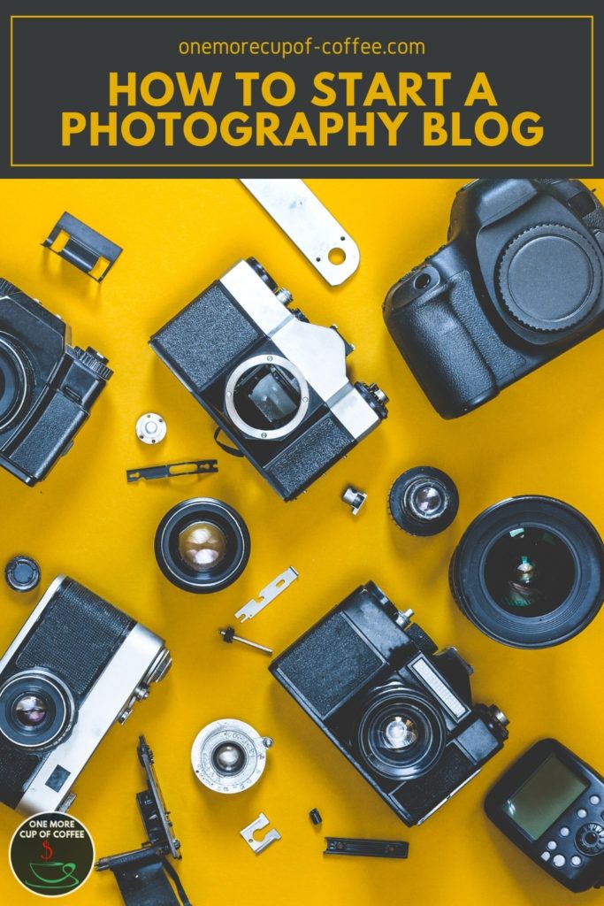 top view image of different cameras and lenses laid out with yellow background; with text overlay "How To Start A Photography Blog"