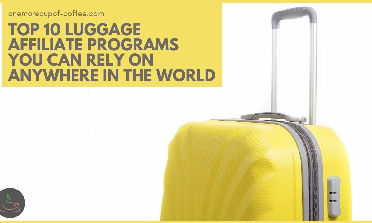 Top 10 Luggage Affiliate Programs You Can Rely On Anywhere In The World featured image