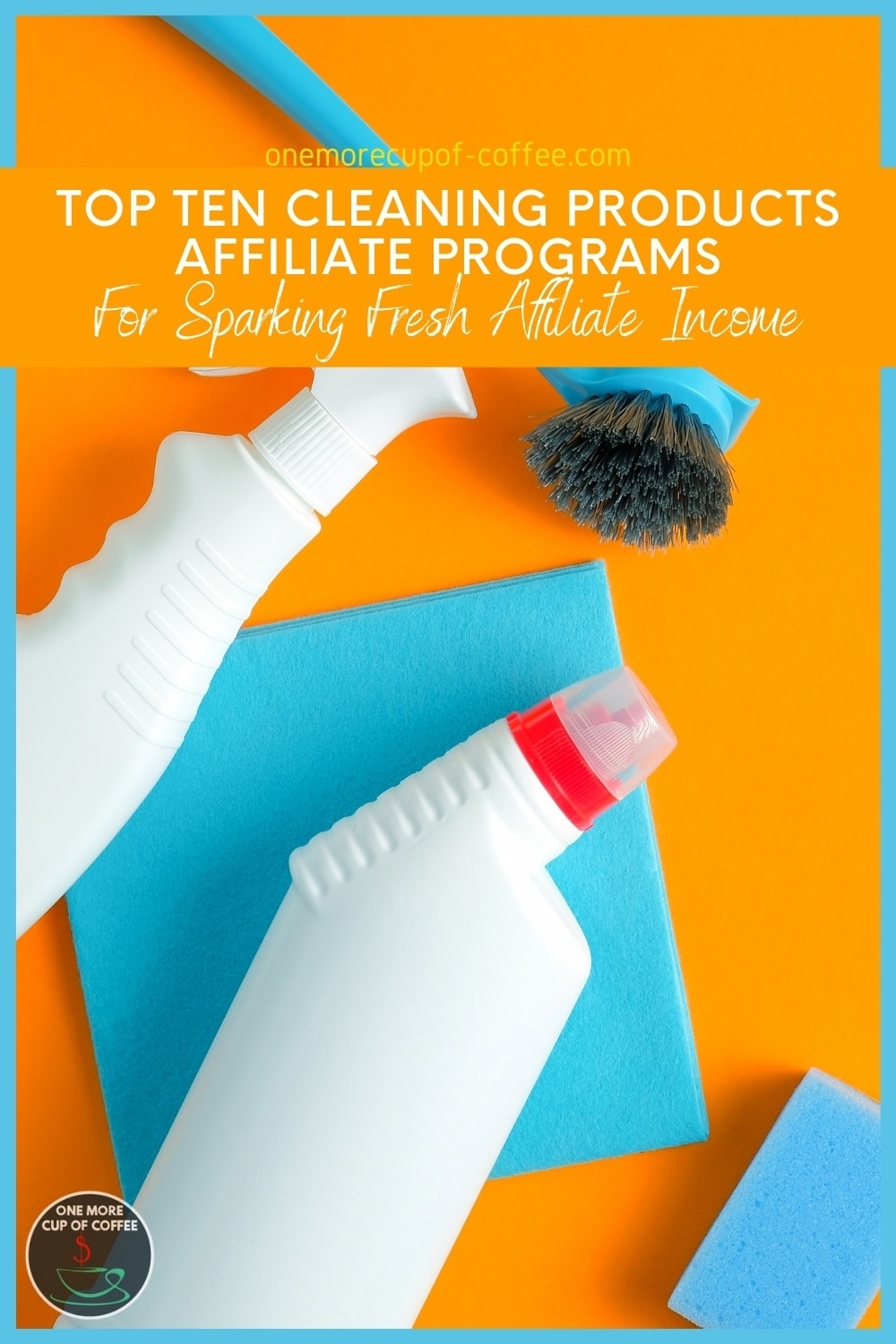 top view of cleaning products laid out against a yellow-orange background; with text overlay "Top Ten Cleaning Products Affiliate Programs For Sparking Fresh Affiliate Income"