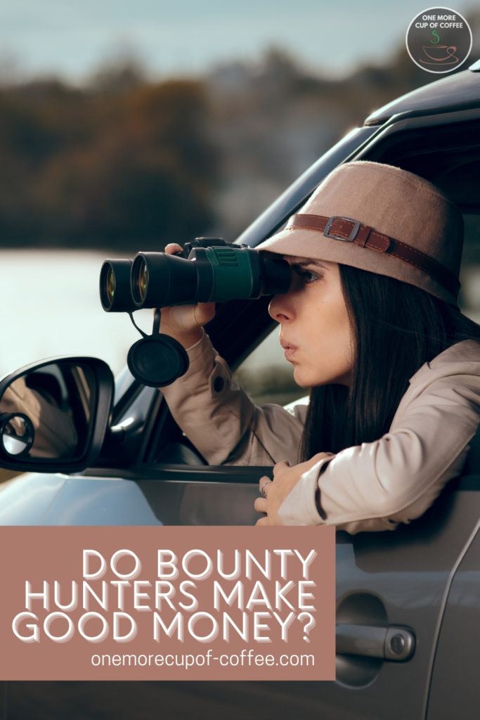 a female bounty hunter on the lookout from her car using binocular, with text overlay "Do Bounty Hunters Make Good Money" 