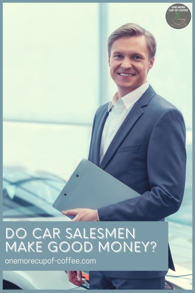 a smiling car salesman holding a folder in front of a car, with text overlay "Do Car Salesmen Make Good Money"