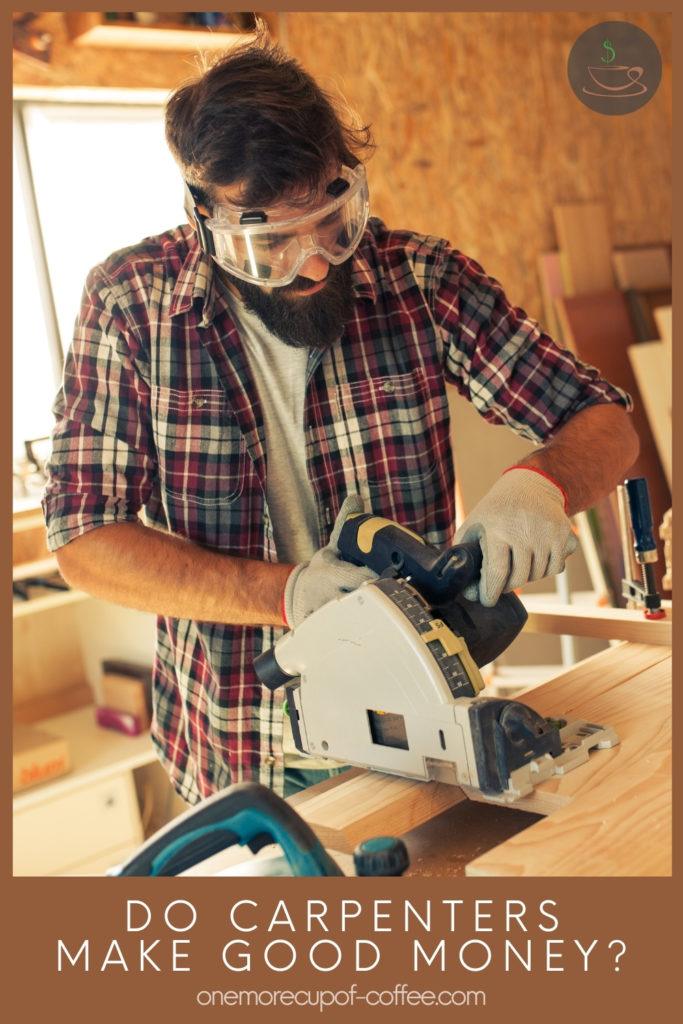 a bearded carpenter at work, with text overlay "Do Carpenters Make Good Money"