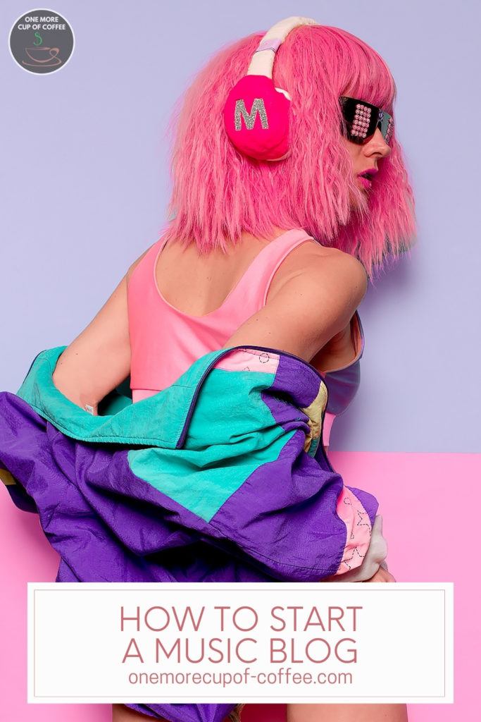 woman with pink hair, pink headset, sunglasses, and colorful clothes posing against a lavender and pink background, with text overlay "How To Start A Music Blog"