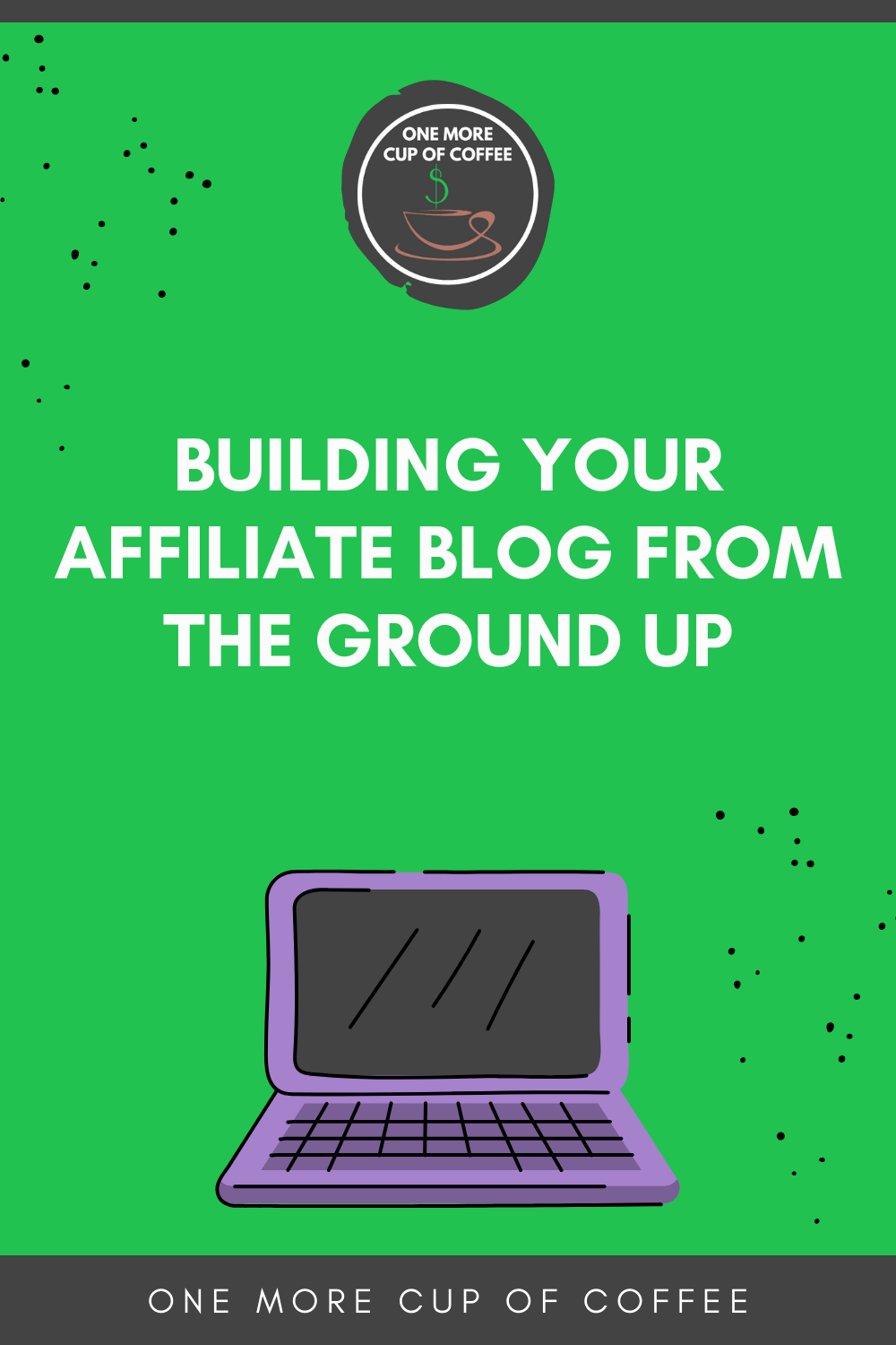 Building Your Affiliate Blog From The Ground Up