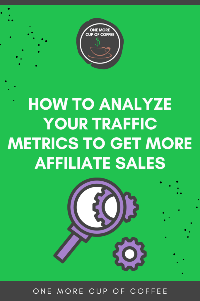 How To Analyze Your Traffic Metrics To Get More Affiliate Sales