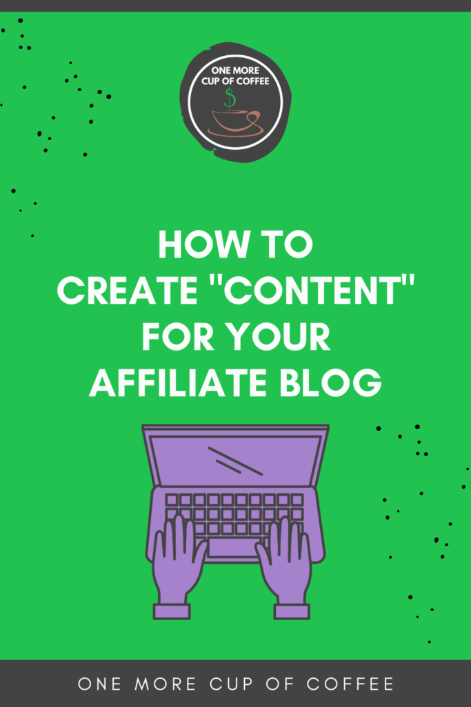 How To Create "Content" For Your Affiliate Blog