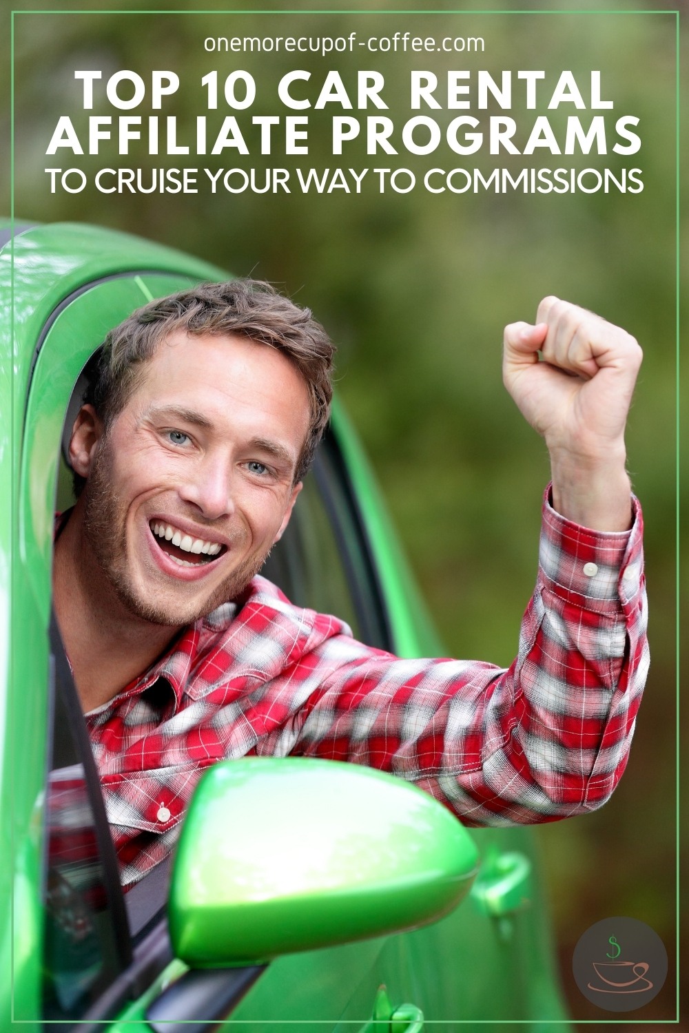 Smiling man in plaid shirt inside a green car, with text overlay "Top 10 Car Rental Affiliate Programs To Cruise Your Way To Commissions"