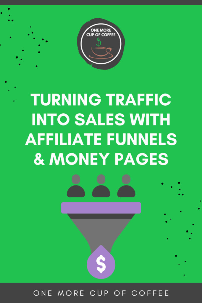 Turning Traffic Into Sales With Affiliate Funnels & Money Pages