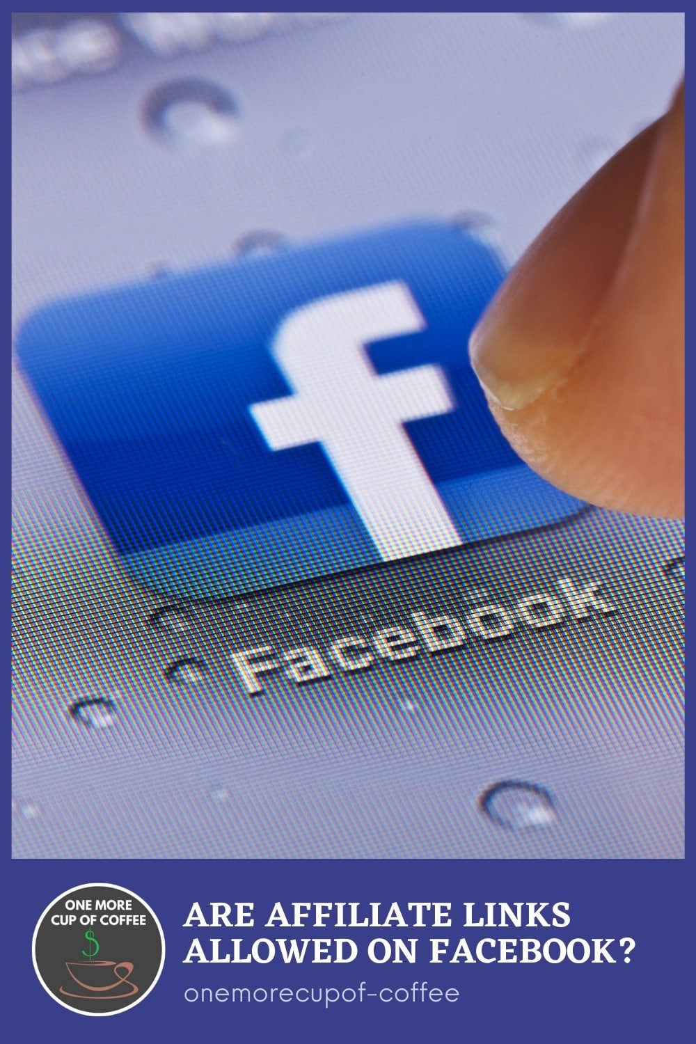 closeup image of a device with the Facebook logo on it, with text overlay at the bottom in blue banner "Are Affiliate Links Allowed On Facebook?"