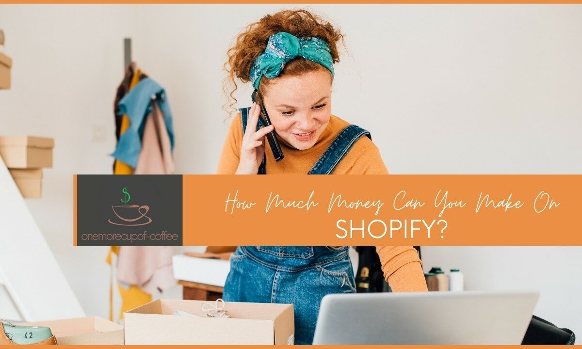 How Much Money Can You Make On Shopify featured image