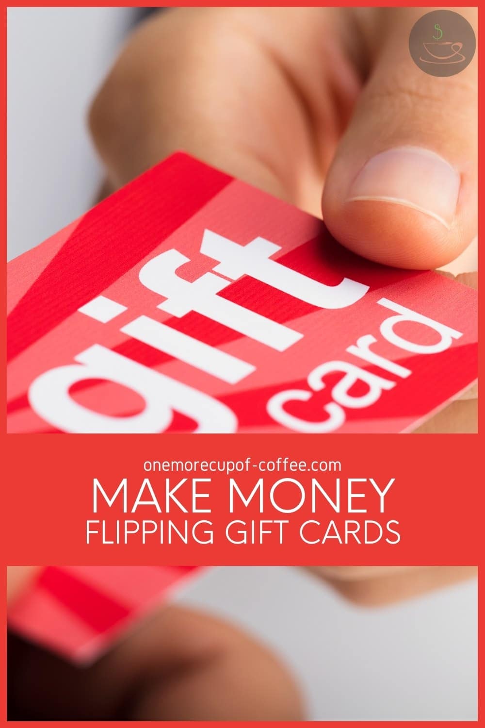 closeup image of a hand holding a red gift card with text overlay in red banner "Make Money Flipping Gift Cards"